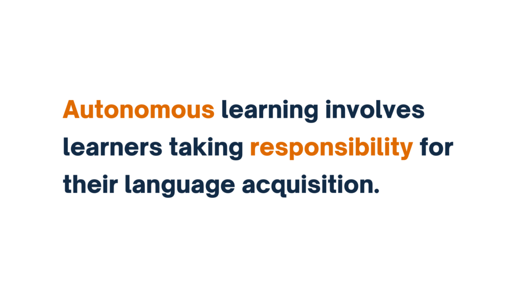 "Text reading 'Autonomous learning involves learners taking responsibility for their language acquisition,' with 'Autonomous' and 'responsibility' highlighted in orange."