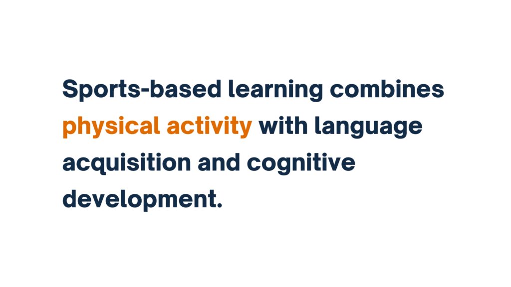 "Text reading 'Sports-based learning combines physical activity with language acquisition and cognitive development.' The words 'physical activity' are highlighted in orange."