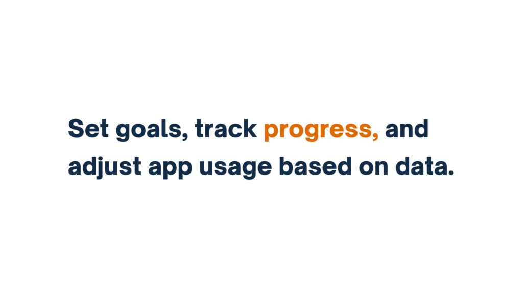 "Text reads: Set goals, track progress, and adjust app usage based on data."