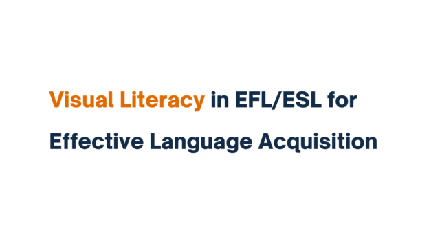 Visual Literacy in EFL/ESL for Effective Language Acquisition