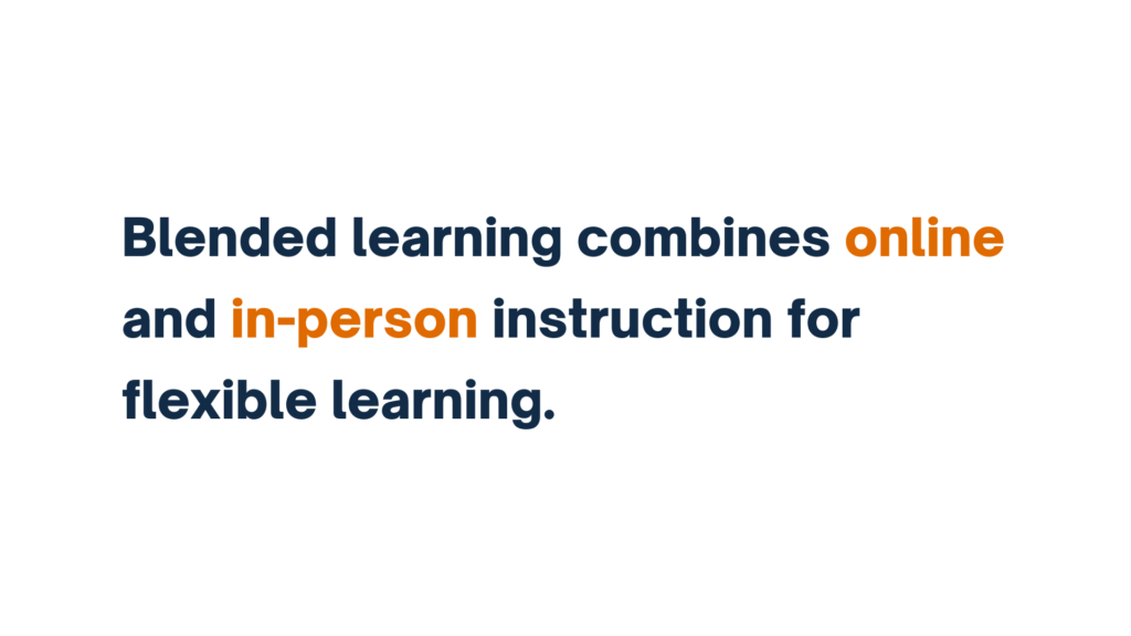 "Blended Learning combines online and in-person instruction for flexible learning."