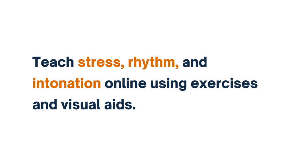 "Text graphic reading 'Teach stress, rhythm, and intonation online using exercises and visual aids,' with 'stress,' 'rhythm,' and 'intonation' highlighted in orange."