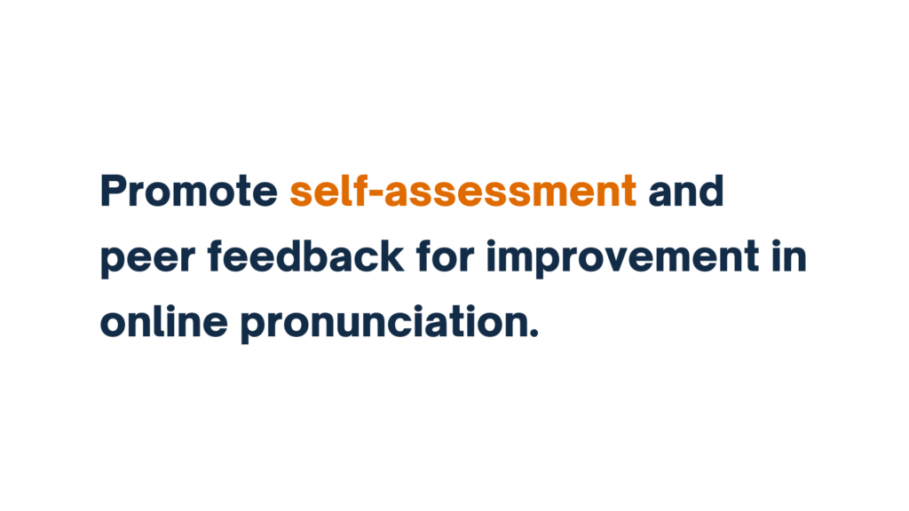 "Text graphic reading 'Promote self-assessment and peer feedback for improvement in online pronunciation,' with 'self-assessment' highlighted in orange."